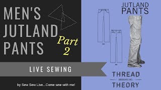 Men's Jutland Pants Part 2 by Thread Theory Designs....sewn by Sew Sew Live
