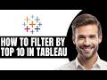 HOW TO FILTER BY TOP 10 IN TABLEAU