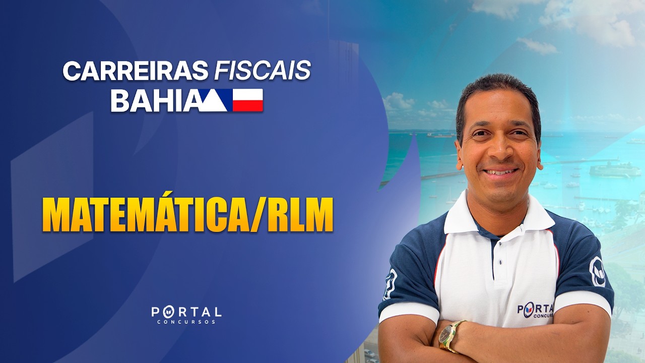 CONCURSO SEFAZ/BA: MATEMÁTICA/RLM | Com o Profº. Jodeclan Souza