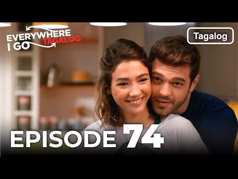 Everywhere I Go EPISODE 74 (Tagalog Dub)