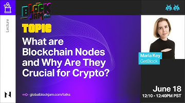 What are Blockchain Nodes and Why Are They Crucial for Crypto?| Maria Key| GetBlock| BlockJam 2022|