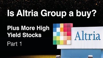 Is Altria Group (MO) Dividend Stock a buy? Plus More High Yield Dividend Stocks Analysis Part 1