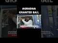 Agradaa granted bail shorts ytshorts