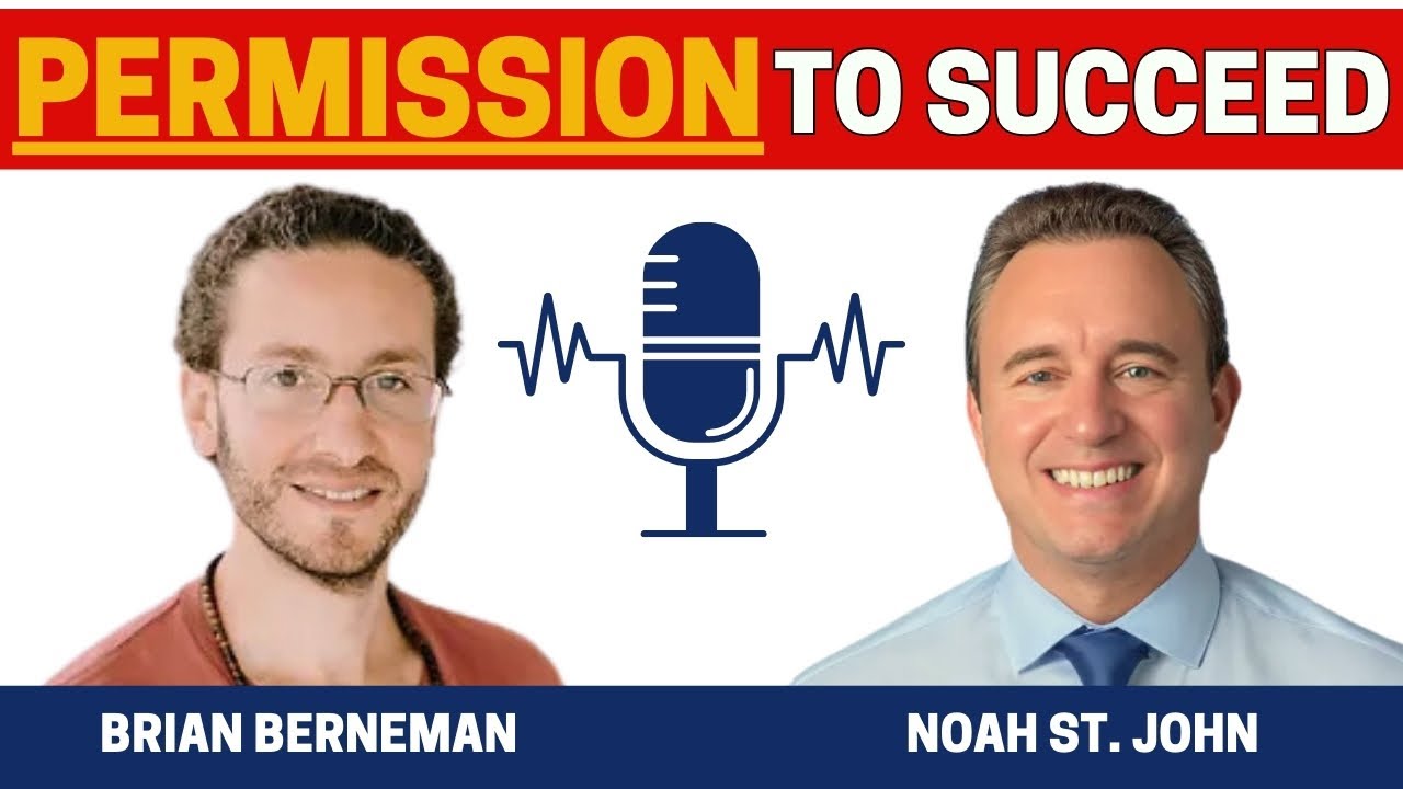 How To Give Yourself Permission To Succeed by Noah St John Feat. Brian Berneman