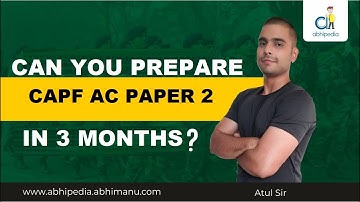 Can You Prepare CAPF AC PAPER 2 in 3 Months? | UPSC CAPF AC EXAM 2022 | BY ATUL Sir