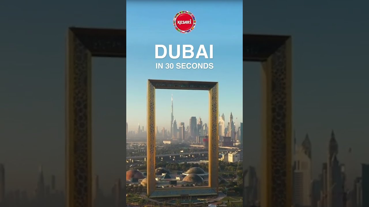 Visit Dubai in 30 Second with Kesari Tours.