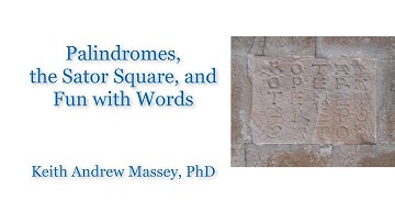 Palindromes, the Sator Square, and Fun with Words