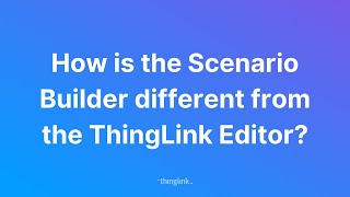 How is the Scenario Builder different from the ThingLink editor?
