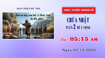 Thánh lễ trực tuyến 05g15 ngày 07/12/2025 | Chúa Nhật II MV