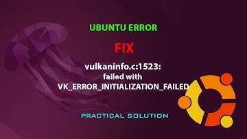 UBUNTU FIX: vulkaninfo.c:1523: failed with VK_ERROR_INITIALIZATION_FAILED