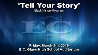 E.C. Glass High School Presents: "TELL YOUR STORY" Black History Program