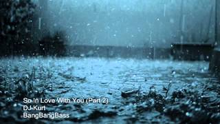 Dj Kurt - So In Love With You Part 2 Original Mix