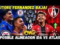 ✅🚨¡PIRDEN AL TORO! Asi seria la ALINEACION de CRUZ AZUL VS ATLAS por la LIGUILLA IDA