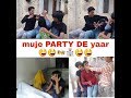 Muje PARTY DE yaar //friends always ask us give me PARTY yaar//By//JOJOFACTORY...