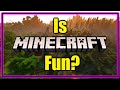 Is Minecraft Fun for You?