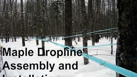 Maple Dropline Assembly and Installation