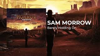 Sam Morrow Barely Holding On {Official Audio}