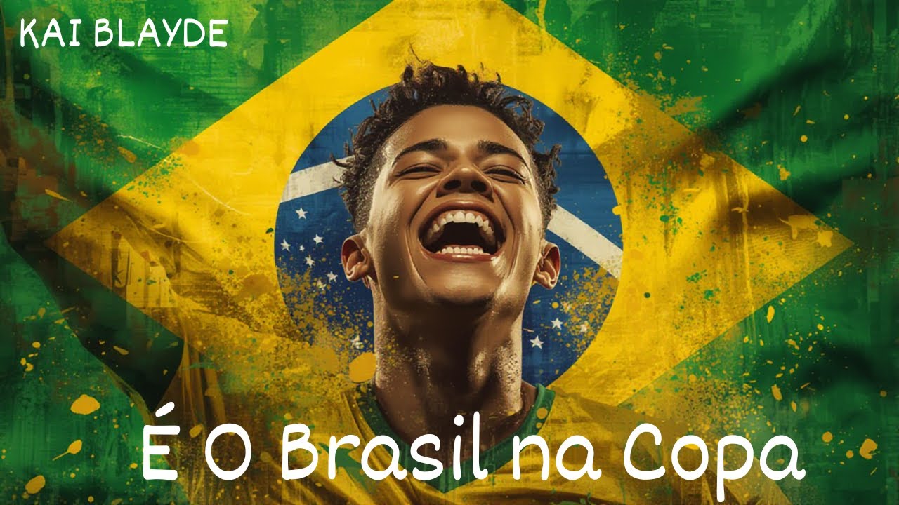 KAI BLAYDE  - É O BRASIL NA COPA ! ( Music )