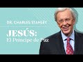 Jesús: El Príncipe de Paz – Dr. Charles Stanley