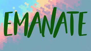 Emanate Meaning, Emanate Definition and Emanate Spelling