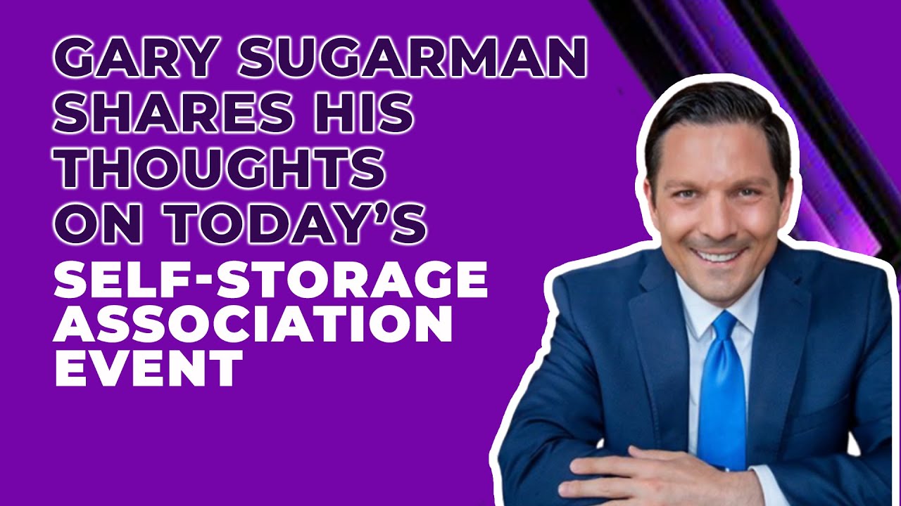 Gary Sugarman shares his thoughts on today’s California Self-Storage Association event.