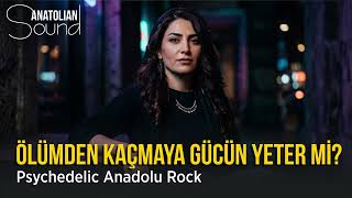 Ölümden Kaçmaya Gücün Yeter Mi? - Psychedelic Anadolu Rock