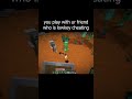 you play minecraft with your friend who is lowkey cheating
