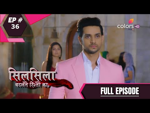 Silsila Badalte Rishton Ka | सिलसिला बदलते रिश्तों का | Episode 36 | Full Episode