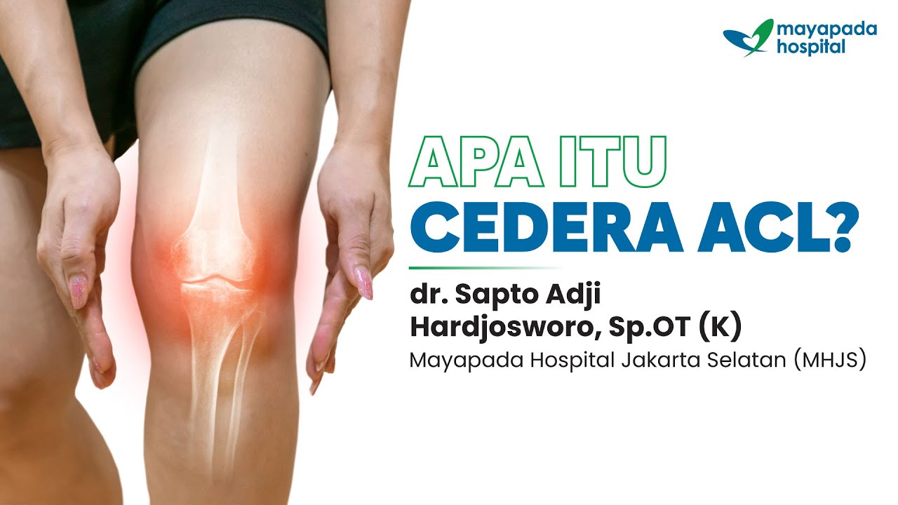 Cedera ACL: Definisi dan Penanganan Cedera ACL