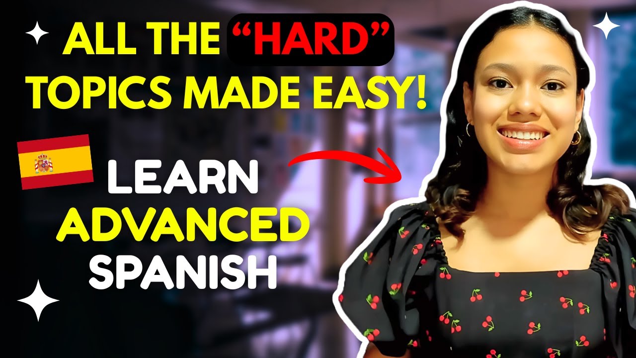 LEARN ADVANCED SPANISH: Grammar, Sounds & Hidden Rules Explained Clearly