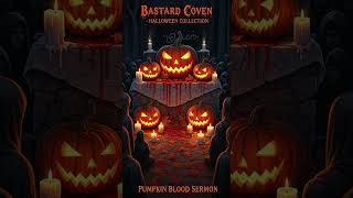 Pumpkin Blood Sermon (Halloween Collection) by Bastard Coven