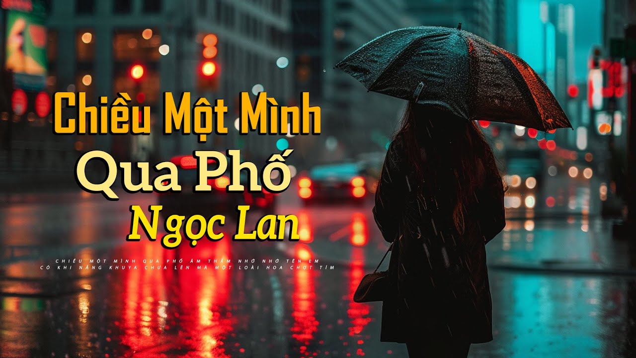 Chiều Một Mình Qua Phố (Trịnh Công Sơn) - Ngọc Lan |Chiều một mình qua phố âm thầm nhớ nhớ tên em... Chiều Một Mình Qua Phố (Trịnh Công Sơn) - Ngọc Lan |Chiều một mình qua phố âm thầm nhớ nhớ tên em...