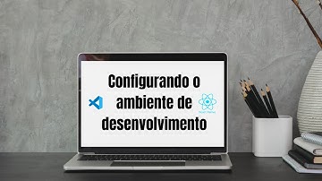 [GARANTIDO] Como configurar o ambiente de desenvolvimento para React Native?
