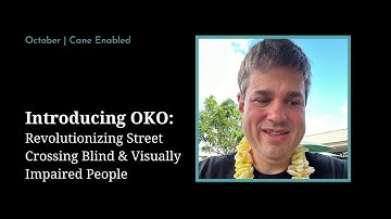 Introducing OKO: Revolutionizing Street Crossing Blind & Visually Impaired People