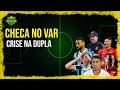 CHECA NO VAR #35 - CRISE NA DUPLA GRE-NAL EM SEMANA DE CLÁSSICO