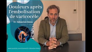 Dr. Sébastien Beley Que Faire En Cas De Douleurs Après Lembolisation De Varicocèle?