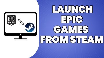 How To Launch Epic Games From Steam 2023