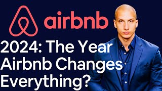 2024: The Year Airbnb Changes Everything?