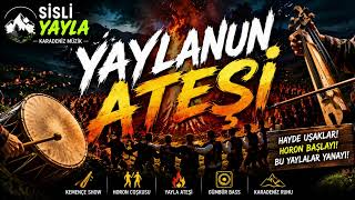 Yaylanun Ateşi̇ 🔥 Karadeniz Horon Show Sisli Yayla
