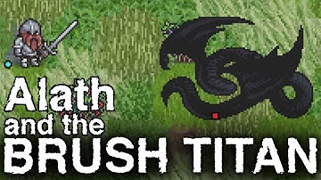 Alath and the Brush Titan - A Dwarf Fortress Story
