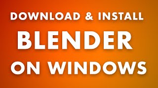 How to Download and Install Blender on Windows (Easy Guide)