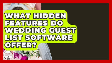 What Hidden Features Do Wedding Guest List Software Offer? - Wedding Trends Now
