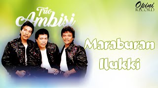 Trio Ambisi - Maraburan Ilukki (Video Lirik)