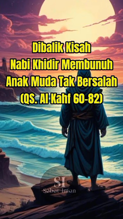 Kisah Pertemuan Nabi Musa AS dan Nabi Khidir