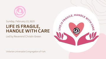 "Life is Fragile, Handle with Care": Led by Rev. Christin Green ~ Sunday, February 23, 2025