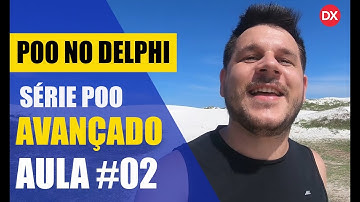 Serie POO Avançado em Delphi #AULA02