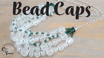 How to Use Bead Caps on a Multistrand Necklace Design