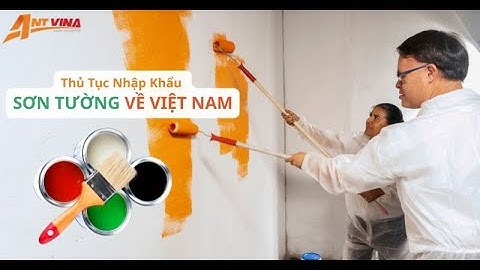 Thủ tục nhập khẩu sơn tại Việt Nam | Mã HS, thuế suất & kiểm định chất lượng