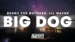 Benny the Butcher, Lil Wayne - Big Dog (Lyrics)