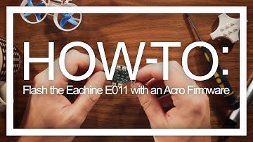 How to Flash the Eachine E011 with an Acro Firmware